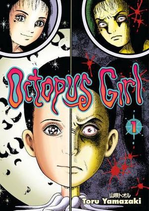 Octopus Girl Volume 1 by Toru Yamazaki