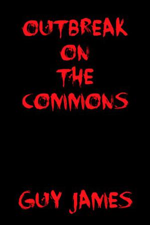 Outbreak on the Commons: A Short Story by Guy James