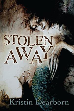 Stolen Away by Kristin Dearborn
