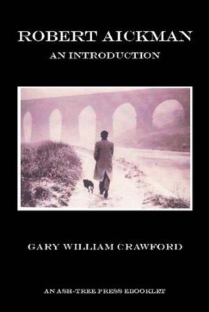 Robert Aickman: An Introduction by Gary William Crawford, Robert Aickman