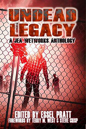 Undead Legacy by Stuart Keane, Scott Essel Pratt, Terry M. West, Steve Crisp, Magenta Nero, Adam Millard, Anthony Crowley, Kent Hill, Roger Cowin, T.L. Decay, T.S. Woolard, Justin Hunter, Lori R. Lopez, Andrew Bell, Dona Fox, Alice J. Black, David Maxson, Michael Noe, Doug Rinaldi, Jack Rollins, Alex Shalenko, K.Z. Morano, Amanda M. Lyons, Gary Pearson, Mark Woods