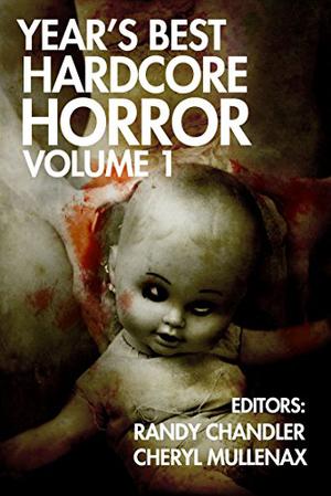 Year's Best Hardcore Horror Volume 1 (Year's Best Hardcore Horror #1)