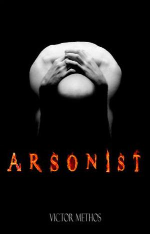 Arsonist by Victor Methos