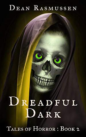 Dreadful Dark Tales of Horror Book 2 by Dean Rasmussen