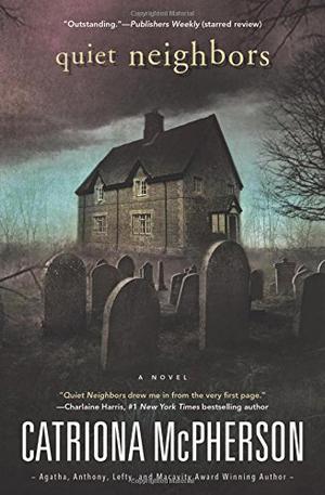 Quiet Neighbors by Catriona McPherson