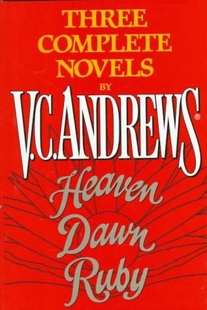 Three Complete Novels: Heaven/Dawn/Ruby by V.C. Andrews