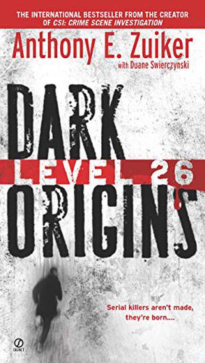 Level 26: Dark Origins by Anthony E. Zuiker, Duane Swierczynski