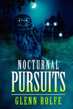 Nocturnal Pursuits by Glenn Rolfe
