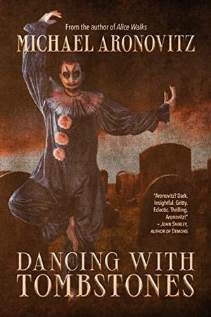Dancing with Tombstones by Michael Aronovitz