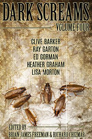 Dark Screams: Volume Four by Brian James Freeman, Clive Barker, Ed Gorman, Heather Graham, Richard Chizmar, Lisa Morton, Ray Garton