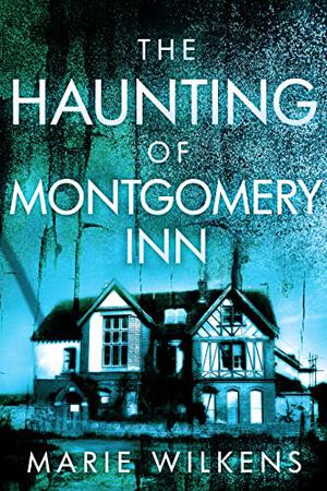 The Haunting of Montgomery Inn: A Riveting Haunted House Mystery (A Riveting Haunted House Mystery #38)