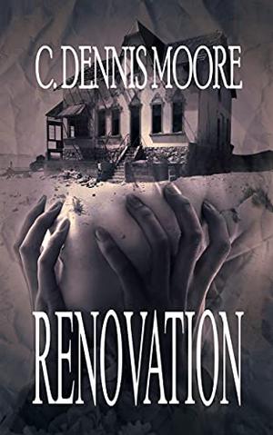 Renovation  (A Dancing On a Razorblade sampler) by C. Dennis Moore