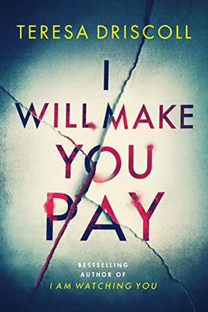 I Will Make You Pay by Teresa Driscoll