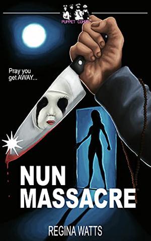 Nun Massacre by Regina Watts
