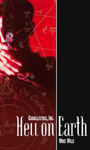 Caballistics, Inc. #1: Hell on Earth by Mike Wild