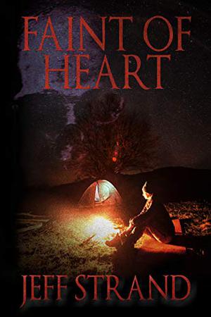 Faint of Heart by Jeff Strand