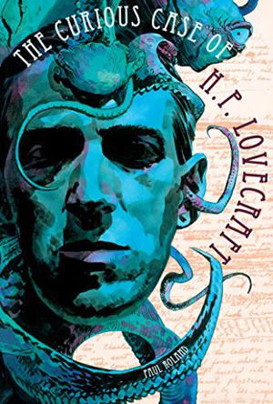 The Curious Case of H. P. Lovecraft by Paul Roland, Stefano Giorgianni