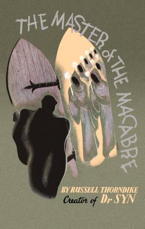 The Master of the Macabre by Russell Thorndike