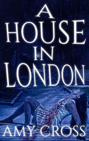 A House in London by Amy Cross
