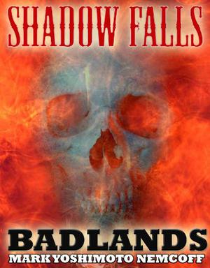 Badlands  (a Shadow Falls Novel) by Mark Yoshimoto Nemcoff