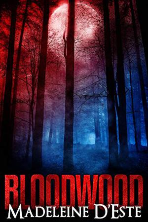 Bloodwood by Madeleine D'Este