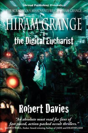 Hiram Grange and the Digital Eucharist by Roby Davies