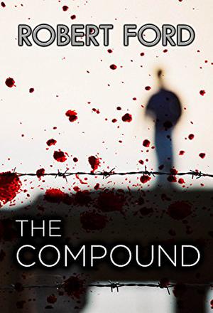 The Compound by Robert Ford