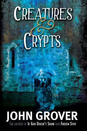 Creatures and Crypts by John Grover