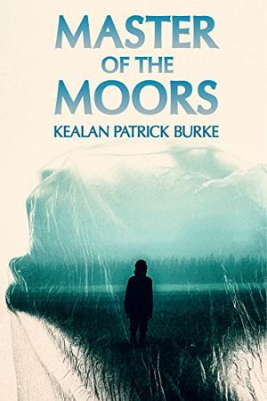 Master of the Moors by Kealan Patrick Burke