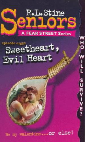 Sweetheart, Evil Heart (Fear Street Seniors #8)