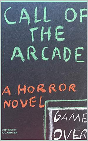 Call of the Arcade by F. Gardner