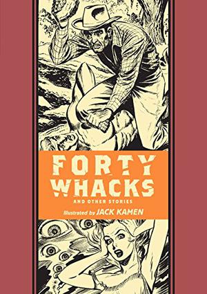 Forty Whacks and Other Stories (The EC Artists' Library #14)