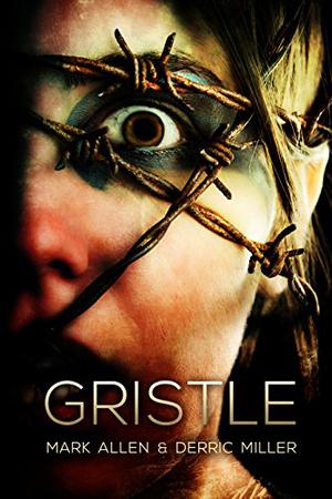 Gristle by Mark Allen, Derric Miller