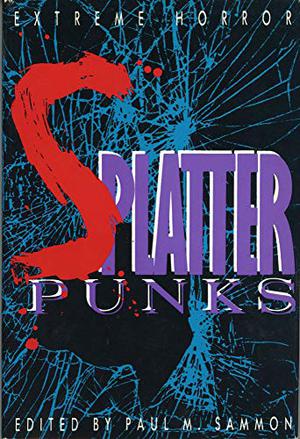 Splatter Punks by Paul M. Sammon, Patti Manzone