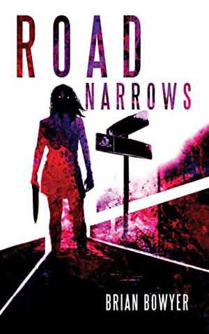 ROAD NARROWS by Brian Bowyer