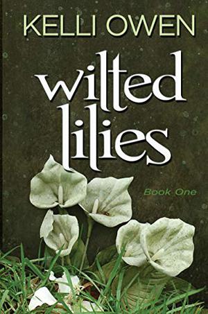 Wilted Lilies by Kelli Owen