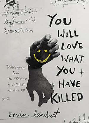You Will Love What You Have Killed by Kev Lambert