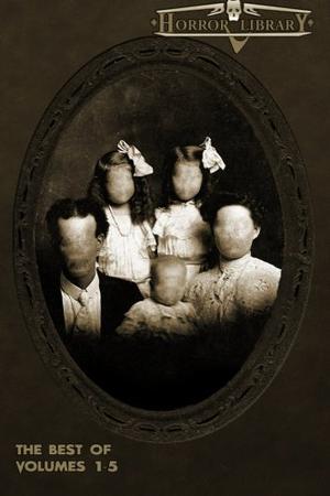 The Best of Horror Library: Volumes 1-5 by R.J. Cavender, Ray Garton, Bentley Little, Eric J. Guignard, Kealan Patrick Burke, Jeff Strand, Michael A. Arnzen, Benjamin Kane Ethridge, Michael Louis Calvillo, Tracie McBride, Lorne Dixon, Kim Despins, Geoffrey L. Mudge, Colleen Anderson, Rick J. Brown, Sara Joan Berniker, Shane McKenzie, Charles Colyott, John F.D. Taff, Cameron Pierce, John Mantooth, Stephen R. George, Sunil Sadanand, Marc Paoletti, Ronald McGillvray, Alan Smale, Daniel L. Naden, Kurt Kirchmeier, C. Michael Cook, Kurt Dinan, Ian Withrow, Danny Rhodes, Greggard Penance, Jeff Cercone, Lisa Morton, Patrick Beltran