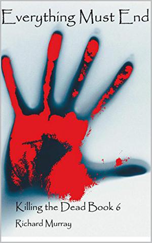 Everything Must End by Richard Murray