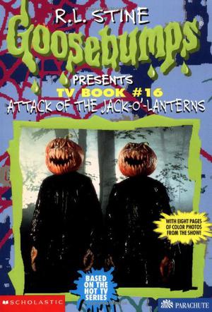 Attack of the Jack-O'-Lanterns (Goosebumps Presents #16)