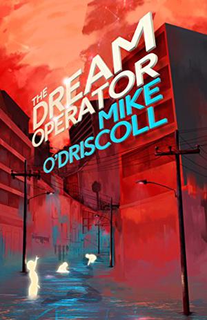 The Dream Operator by Mike O'Driscoll
