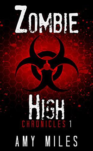 Zombie High Chronicles 1 by Amy Miles