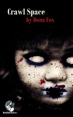 Crawl Space: a short horror story by Dona Fox
