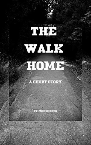 The Walk Home by Josh Hilden