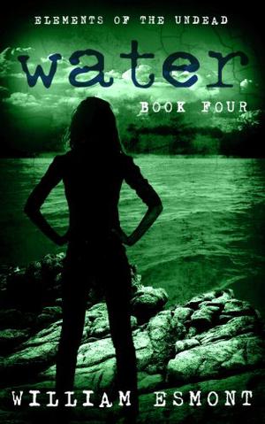 Water: The End of Us (Elements of The Undead #4)