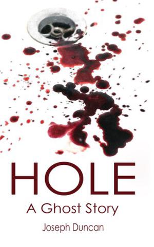 Hole: A Ghost Story by Joseph Duncan
