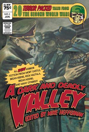 Dark and Deadly Valley by Mike Heffernan, Rick Hautala, Brian Keene, Brian Hodge, Weston Ochse, Jeremy Robert Johnson, Scott Nicholson, Elizabeth Massie, Harry Shannon, Lawrence Santoro, John Everson, Bev Vincent, Cody Goodfellow, Scott Edelman, Mort Castle, David J. Schow, Gary A. Braunbeck, John Skipp, Graham Joyce, Paul Finch, Steve Vernon, T.M. Wright