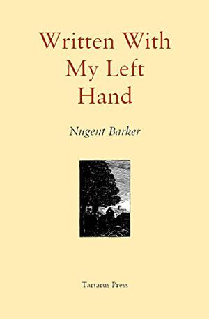 Written With My Left Hand by Nugent Barker, Douglas Anderson