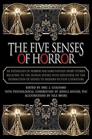 The Five Senses of Horror by Eric J. Guignard, Ramsey Campbell, Darrell Schweitzer, Lisa Morton, Lucy Taylor, Kathryn Ptacek, Sarah Totton, Poppy Z. Brite, Sarah Singleton, Lisa L. Hannett, Richard Christian Matheson, Norman Prentiss, David McGroarty, Chris Bell, John F.D. Taff, John Farris, Jessica Bayliss, K.H. Vaughan
