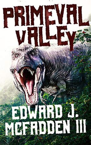 Primeval Valley by Edward J. McFadden III